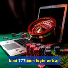 kimi 777 com login entrar